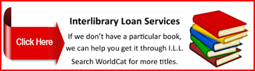 Interlibrary Loan Interlibrary Loan Services - If we don't have a particular book, we can help you get it through ILL. Click to search WorldCat for more titles.